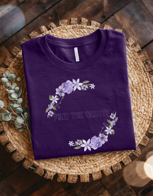 Find the Beauty in Everything – Elegant Women's T-Shirt to Inspire Joy and Positivity Motivational Women's Tee for Embracing Positivity Inspirational Women's T-Shirt with a Uplifting Quote